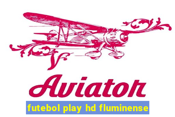 futebol play hd fluminense